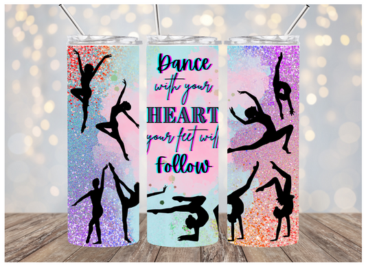 Dance with You're Heart | Sublimation Tumbler | Personalized | 20 oz.